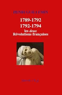 1789-1792/1792-1794 : Les deux Révolutions françaises - Henri Guillemin - ebook