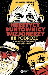 Heretycy, Buntownicy, Wizjonerzy. - Karol Jałochowski - książka
