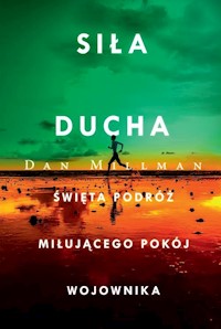 Siła ducha Święta podróż miłującego pokój wojownika - Dan Millman - książka