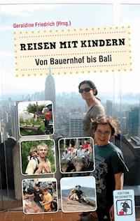 Reisen mit Kindern - Von Bauernhof bis Bali -  - ebook