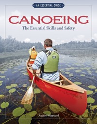 Canoeing The Essential Skills & Safety - Andrew Westwood - ebook