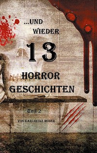 ...und wieder 13 Horror Geschichten - Karlheinz Huber - ebook
