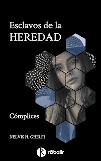 Esclavos de la heredad 1: Cómplices - Nelvis Haydée Ghelfi - ebook