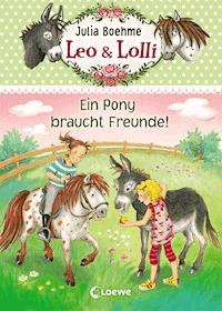 Leo & Lolli (Band 1) - Ein Pony braucht Freunde! - Julia Boehme - ebook