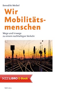 Wir Mobilitätsmenschen - Benedikt Weibel - ebook