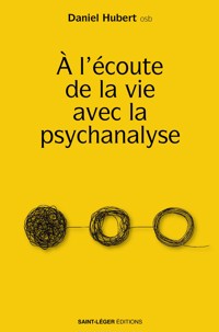 À l'écoute de la vie avec la psychanalyse - Hubert Daniel - ebook