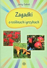 Zagadki o roślinach i grzybach - Sabat Jerzy - książka