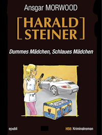 Dummes Mädchen, schlaues Mädchen - Ein Fall für Harald Steiner - Ansgar Morwood - ebook