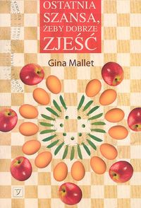 Ostatnia szansa żeby dobrze zjeść - Mallet Gina - książka