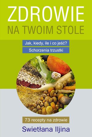 Zdrowie na Twoim stole. Część 1 - Swietłana Iljina - książka