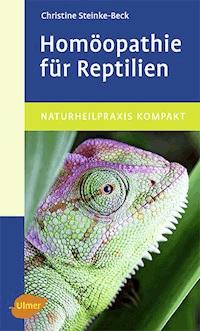 Homöopathie für Reptilien - Christine Steinke-Beck - ebook