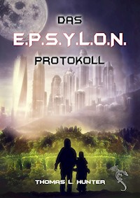 Das E.P.S.Y.L.O.N. Protokoll - Thomas L Hunter - ebook