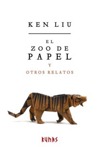 El zoo de papel y otros relatos - Ken Liu - ebook