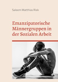 Emanzipatorische Männergruppen in der Sozialen Arbeit - Saleem Matthias Riek - ebook