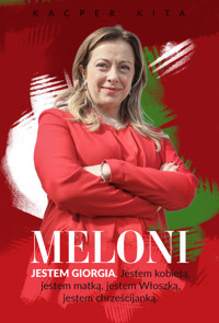 Meloni. Jestem Giorgia - Kacper Kita - ebook