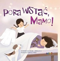 Pora wstać mamo - Li Arielle, Giltrow Sharon - książka