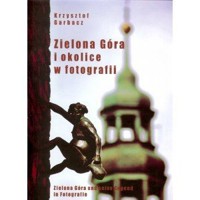Zielona Góra i okolice w fotografii Pol/Ang - Krzysztof Garbacz - książka