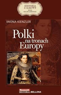 Polki na tronach Europy - Kienzler  Iwona - ebook