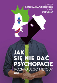 Jak się nie dać psychopacie? Poznaj jego metody - Żaneta Gotowalska-Wróblewska, Daniel Boduszek - ebook + książka