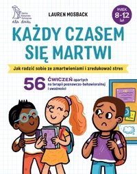 Każdy czasem się martwi. Jak radzić sobie ze zmartwieniami i zredukować stres - Lauren Mosback - książka
