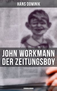 John Workmann der Zeitungsboy: Kriminalroman - Hans Dominik - ebook