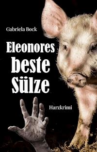 Eleonores beste Sülze - Gabriela Bock - ebook