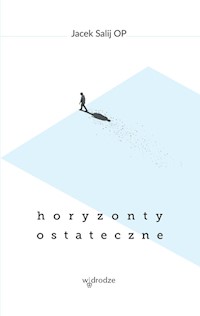 Horyzonty Ostateczne - Jacek Salij - książka