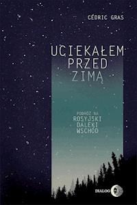 Uciekałem przed zimą - Cédric Gras - ebook + książka