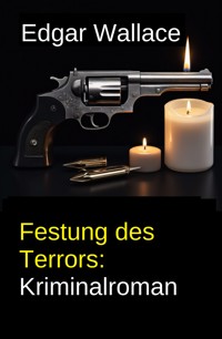 Festung des Terrors: Kriminalroman - Edgar Wallace - ebook