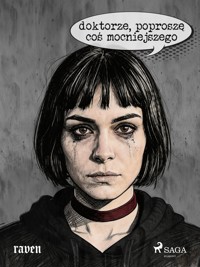 Doktorze, poproszę coś mocniejszego - raven - ebook