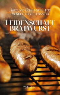 Leidenschaft Bratwurst - Tobias Hopfmüller - ebook