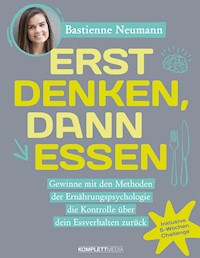 Erst DENKEN, dann ESSEN - Bastienne Neumann - ebook