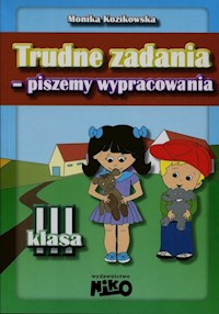 Trudne zadania piszemy wypracowania - Kozikowska Monika - książka