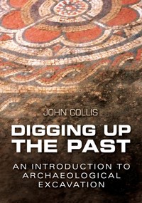 Digging Up the Past - John Collis - ebook