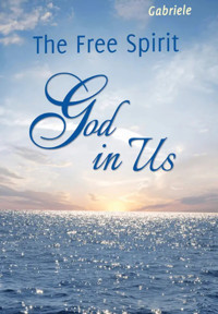 The Free Spirit – God in Us - Gabriele - ebook