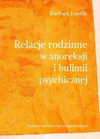 Relacje rodzinne w anoreksji i bulimii psychicznej - Józefik Barbara - książka