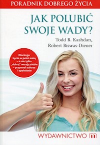 Jak polubić swoje wady? - Kashdan Todd B., Biswas-Diener Robert - książka