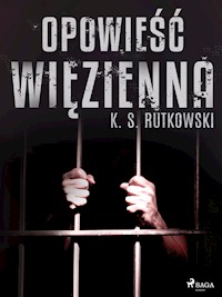 Opowieść więzienna - K.S. Rutkowski - ebook + audiobook
