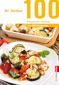100 Ofengerichte - Aufläufe - Dr. Oetker - ebook