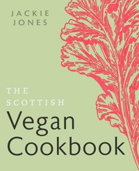 The Scottish Vegan Cookbook - Jackie Jones - ebook