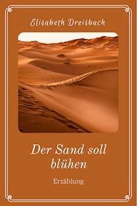 Der Sand soll blühen - Elisabeth Dreisbach - ebook