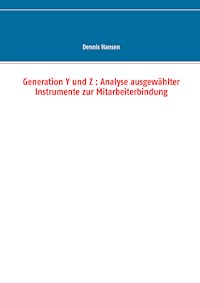 Generation Y und Z : Analyse ausgewählter Instrumente zur Mitarbeiterbindung - Dennis Hansen - ebook