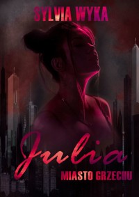 Julia - Miasto grzechu - Sylvia Wyka - ebook + audiobook