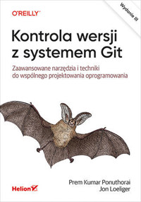 Kontrola wersji z systemem Git. Zaawansowane narzędzia i techniki do wspólnego projektowania oprogramowanie - Jon Loeliger, Prem Ponuthorai - książka