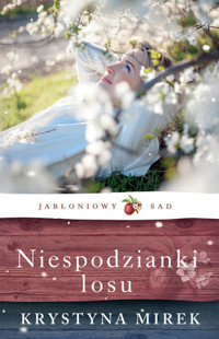 Niespodzianki losu. Seria Jabłoniowy sad. Tom 4 - Krystyna Mirek - książka