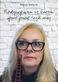 Kiedy wspinam się slowami wprost przed twoje oczy - Bielecki Marek - książka