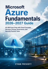 Microsoft Azure Fundamentals 2026–2027 Guide - Ethan Prescott - ebook