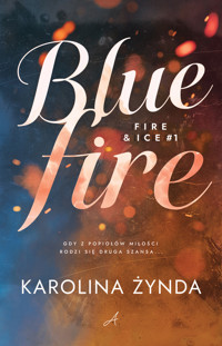 Blue fire. Seria Fire & ice. Tom 1 - Karolina Żynda - ebook + audiobook + książka