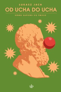 Od ucha do ucha. Homo sapiens się śmieje - Łukasz Jach - ebook + książka