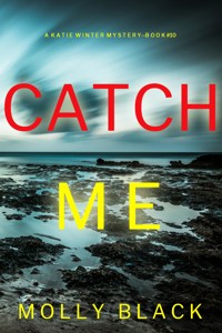 Catch Me (A Katie Winter FBI Suspense Thriller—Book 10) - Molly Black - ebook